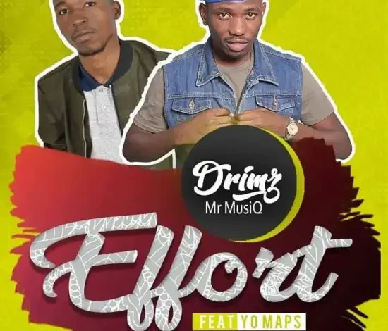 Drimz ft Yo Maps – Effort Mp3 Download 