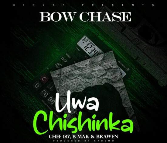 Bow Chase ft Chef 187, B Mak & Brawen – Uwa Chishinka Mp3 Download