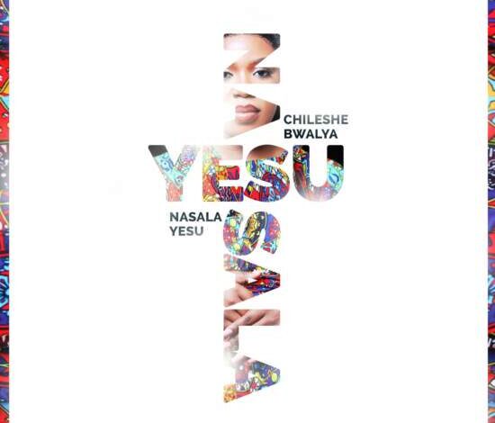 Chileshe Bwalya - Nasala Yesu Mp3 Download