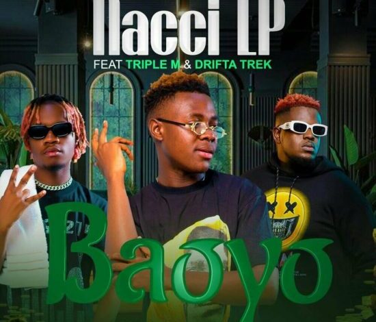 Nacci LP ft. Drifta Trek & Triple M - Baoyo Mp3 Download