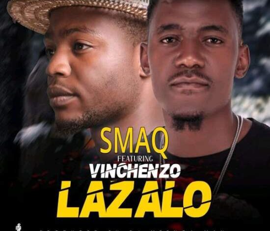 Smaq ft. Vinchenzo – Lazalo Mp3 Download 