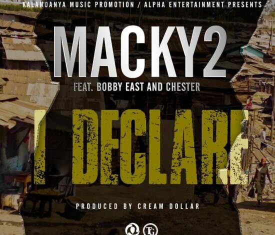Macky 2 ft. Bobby East & Chester - I Declare Mp3 Download