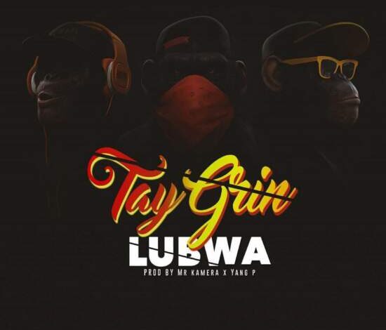 Tay Grin - Lubwa Mp3 Download
