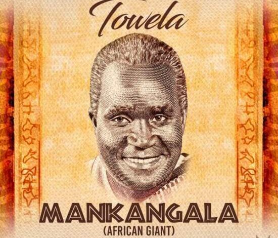 Towela Kaira - Mankangala (African Giant) Mp3 Download