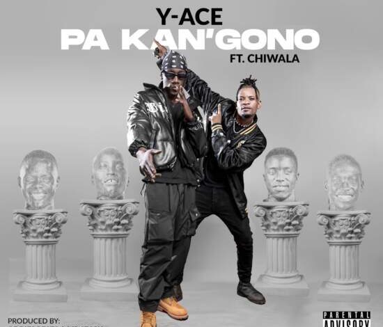 Y Ace Ft Chiwala - Pa Kan'gono Mp3 Download