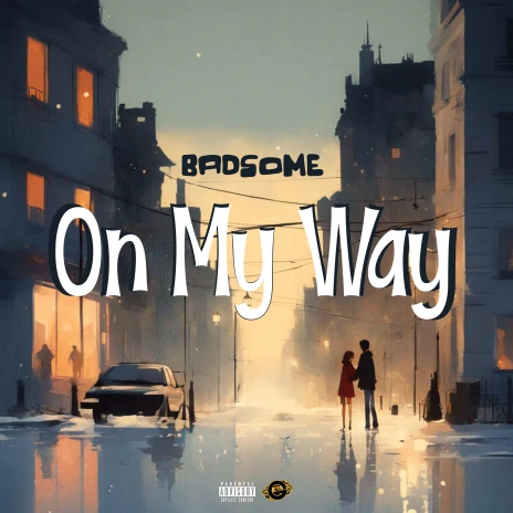 Badsome - On My Way Mp3 Download