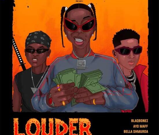Blaqbonez ft Ayo Maff & Bella Shmurda - Louder (Remix) Mp3 Download