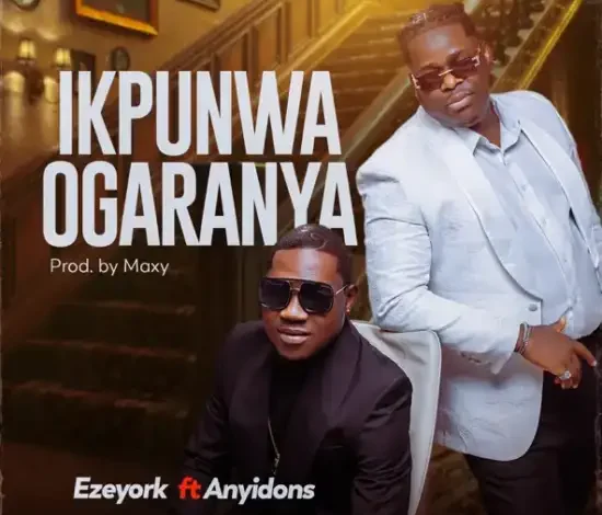 Eze York – IKPUNWA OGARANYA Ft. Anyidons Mp3 Download