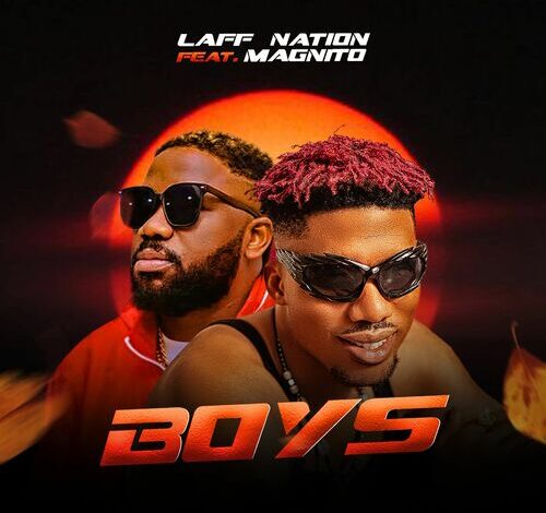 Laff Nation – Boys Ft. Magnito Mp3 Download