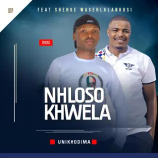 Nhloso Khwela ft. Shenge Wasehlalankosi - Unikhodima Mp3 Download