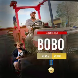 Bobo Mfana Wepiki -Ungazibulali Mp3 Download