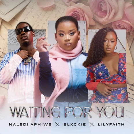 Naledi Aphiwe - Waiting For You ft Blxckie & Lily Faith Mp3 Download