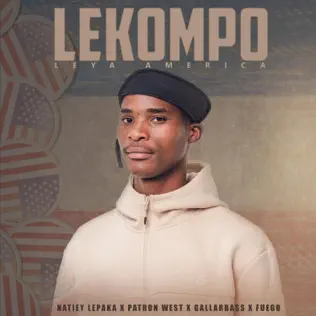 Natiey Lepaka ft GallarBass, Fuego & Patron West – Lekompo Leya America Mp3 Download