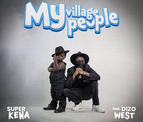 Super Kena ft Dizo West - My Village People Mp3 Download