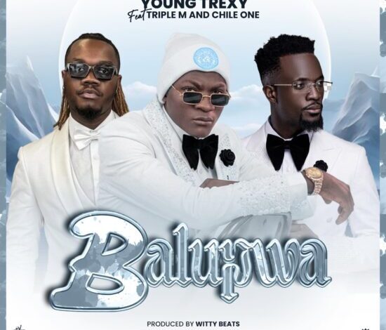 Young Trex Zm ft Chile One & Triple M – Balupwa Mp3 Download