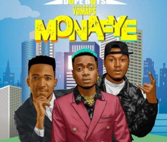 Dope Boys ft Yo Maps – Monafye