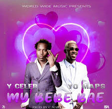 Y Celeb ft Yo Maps – My Bebe Bae Mp3 Download
