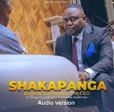 Eugene Sumbulelo The CEO ft Kings Malembe - Shakapanga Mp3 Download