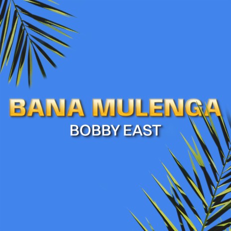 Bobby East - Bana Mulenga (Remix) Mp3 Download