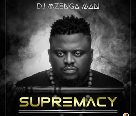 DJ Mzenga Man – Supremacy (Album & Zip) Mp3 Download