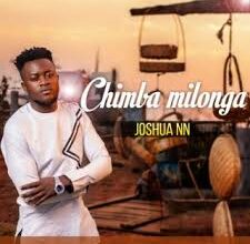 Joshua Nankwe Nankwe - Chimbamilonga (Remix) Mp3 Download