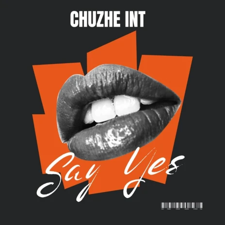Chuzhe Int – Say Yes Mp3 Download