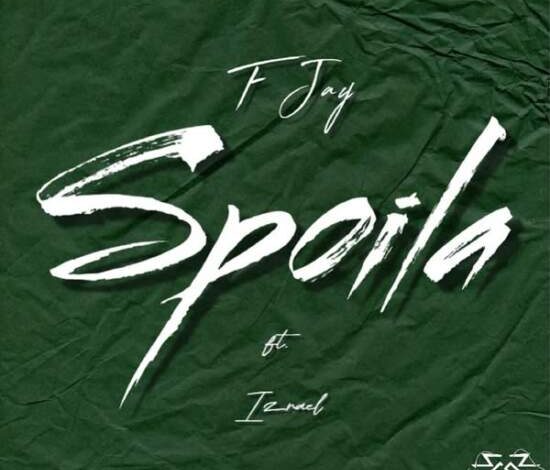 F Jay Ft Izrael - Spoila Mp3 Download
