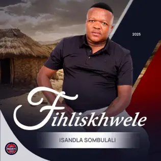 Fihliskhwele - Isandla Sombulali ft. Thandeka Radebe Mp3 Download
