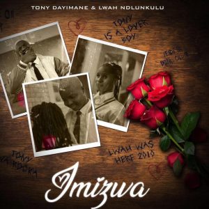 Tony Dayimane & Lwah Ndlunkulu - Imizwa Mp3 Download