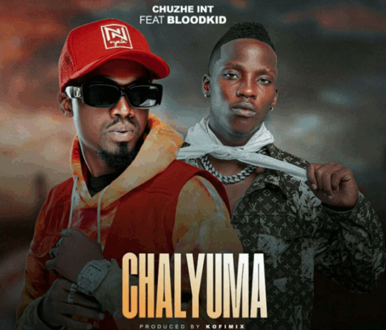 Chuzhe Int ft Blood Kid – Chalyuma Mp3 Download