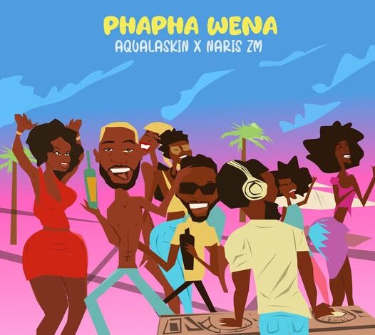 Aqualaskin ft Naris Xm - Phapha Wena Mp3 Download