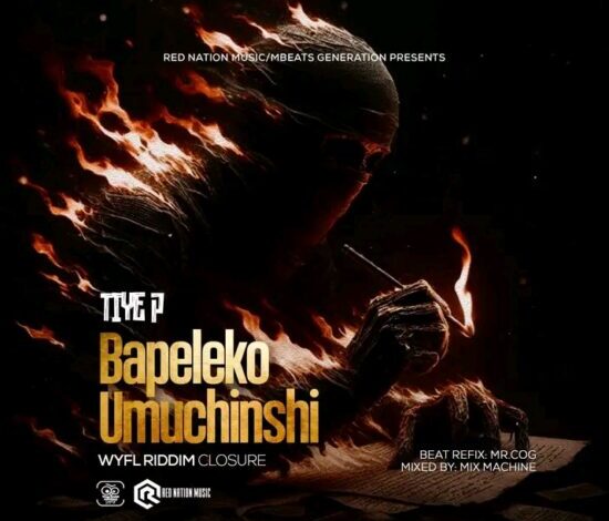 Tiye P – Bapeleko Umuchinshi (WYFL Riddim Closure) Mp3 Download