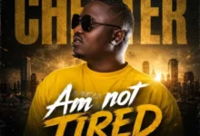 Chester – Am Not Tired Mp3 Download
